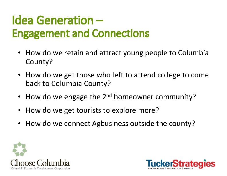 Idea Generation – Engagement and Connections • How do we retain and attract young