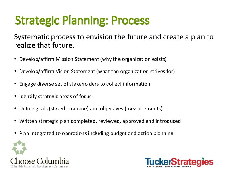 Strategic Planning: Process Systematic process to envision the future and create a plan to