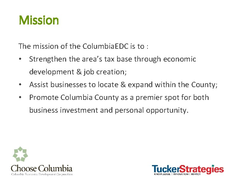 Mission The mission of the Columbia. EDC is to : • Strengthen the area’s