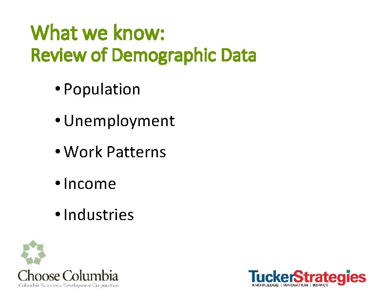 What we know: Review of Demographic Data • Population • Unemployment • Work Patterns