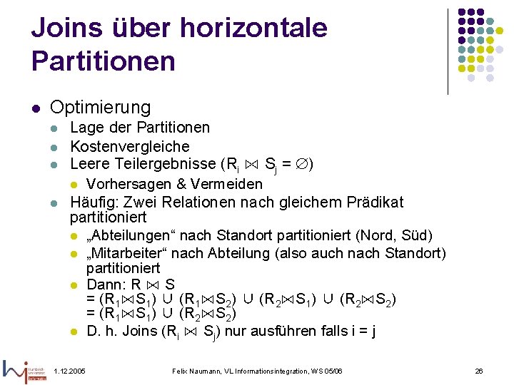 Joins über horizontale Partitionen l Optimierung l l Lage der Partitionen Kostenvergleiche Leere Teilergebnisse