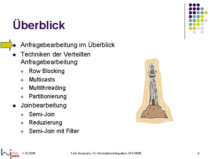 Überblick l l Anfragebearbeitung im Überblick Techniken der Verteilten Anfragebearbeitung l l l Row