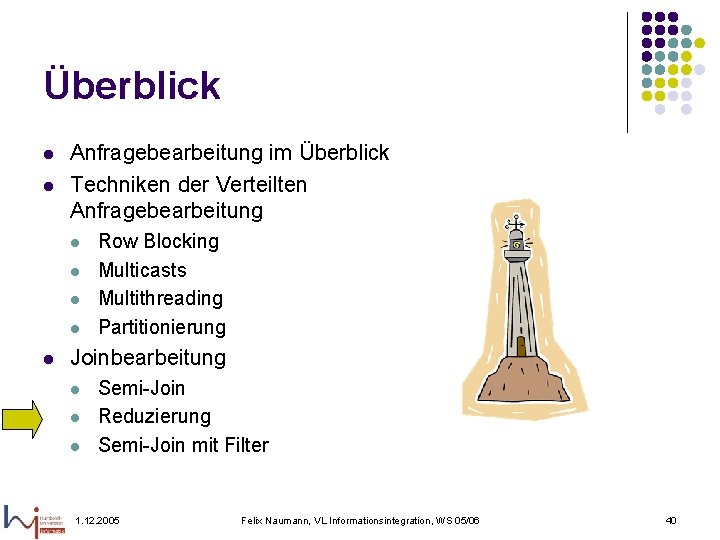 Überblick l l Anfragebearbeitung im Überblick Techniken der Verteilten Anfragebearbeitung l l l Row