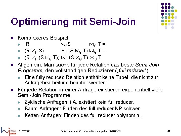 Optimierung mit Semi-Join l l l Komplexeres Beispiel l R ⋈F S ⋈G T