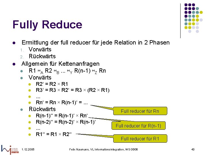 Fully Reduce l l Ermittlung der full reducer für jede Relation in 2 Phasen