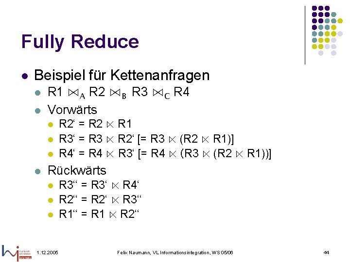 Fully Reduce l Beispiel für Kettenanfragen l l R 1 ⋈A R 2 ⋈B