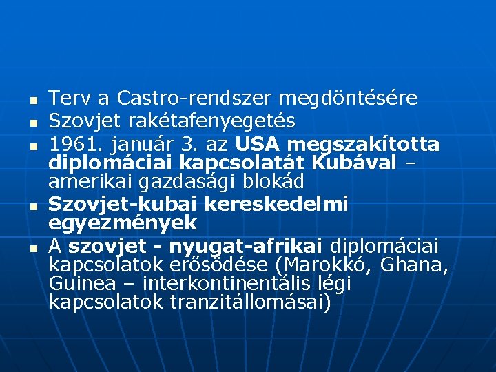 n n n Terv a Castro-rendszer megdöntésére Szovjet rakétafenyegetés 1961. január 3. az USA