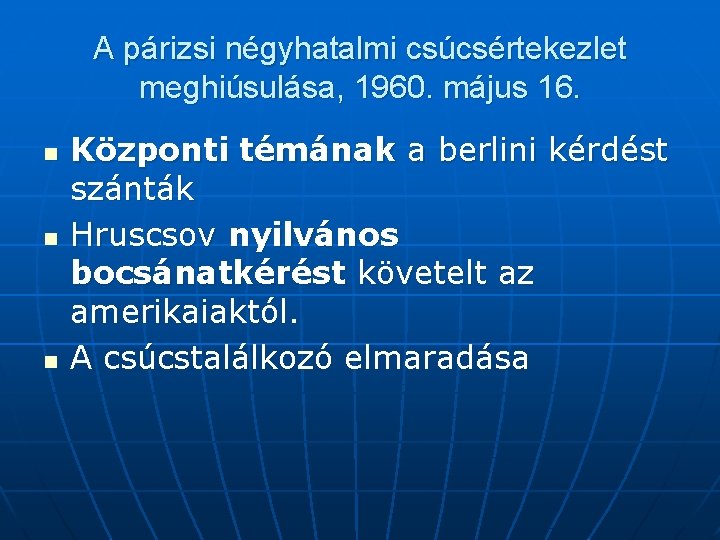 A párizsi négyhatalmi csúcsértekezlet meghiúsulása, 1960. május 16. n n n Központi témának a