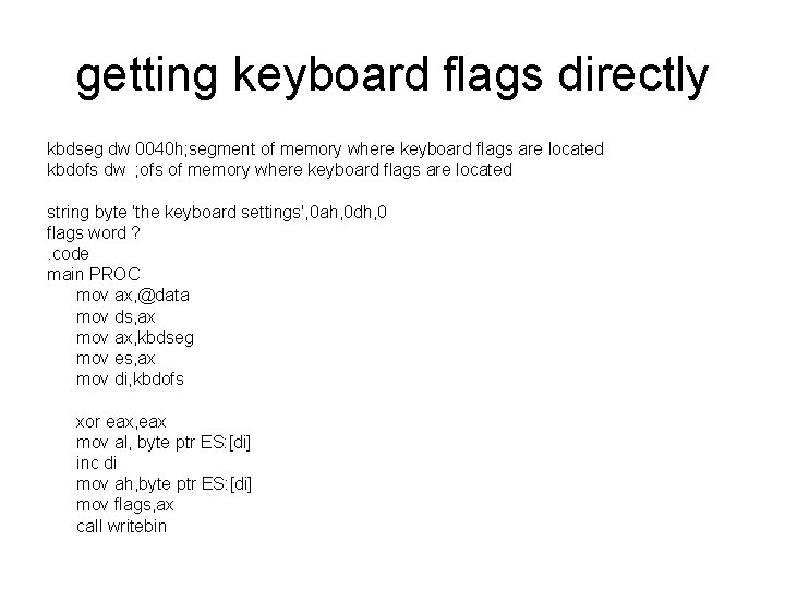 getting keyboard flags directly kbdseg dw 0040 h; segment of memory where keyboard flags