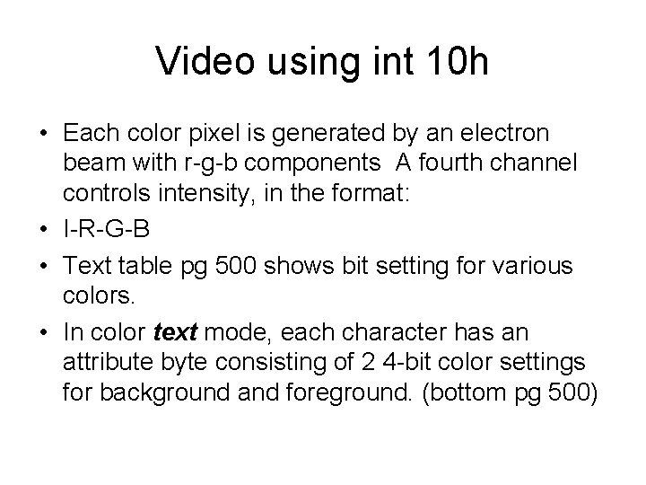 Video using int 10 h • Each color pixel is generated by an electron