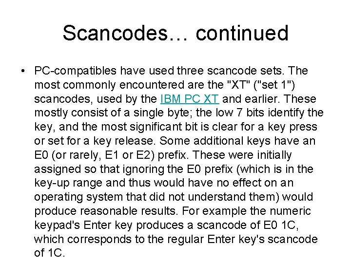 Scancodes… continued • PC-compatibles have used three scancode sets. The most commonly encountered are