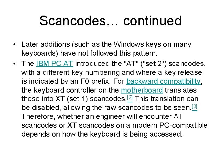 Scancodes… continued • Later additions (such as the Windows keys on many keyboards) have
