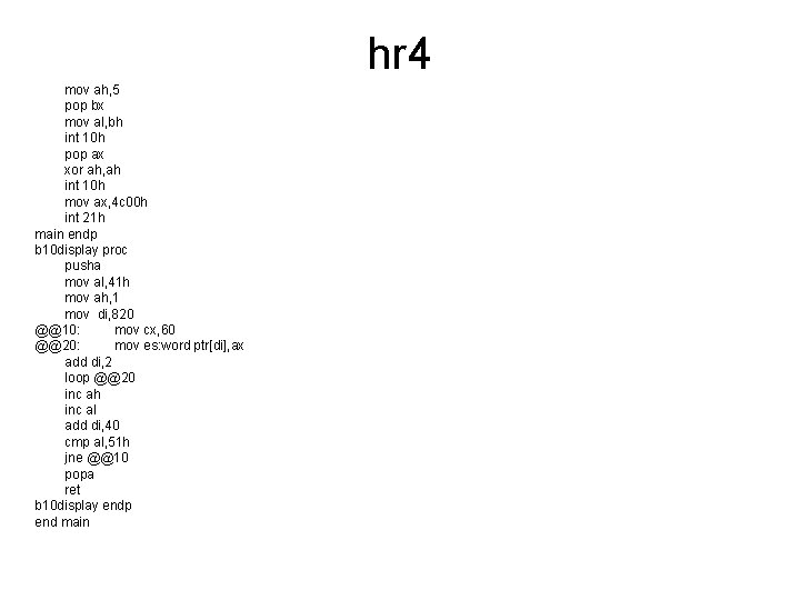 hr 4 mov ah, 5 pop bx mov al, bh int 10 h pop