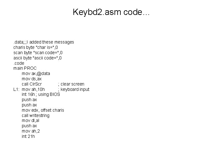 Keybd 2. asm code… . data; ; ; I added these messages charis byte