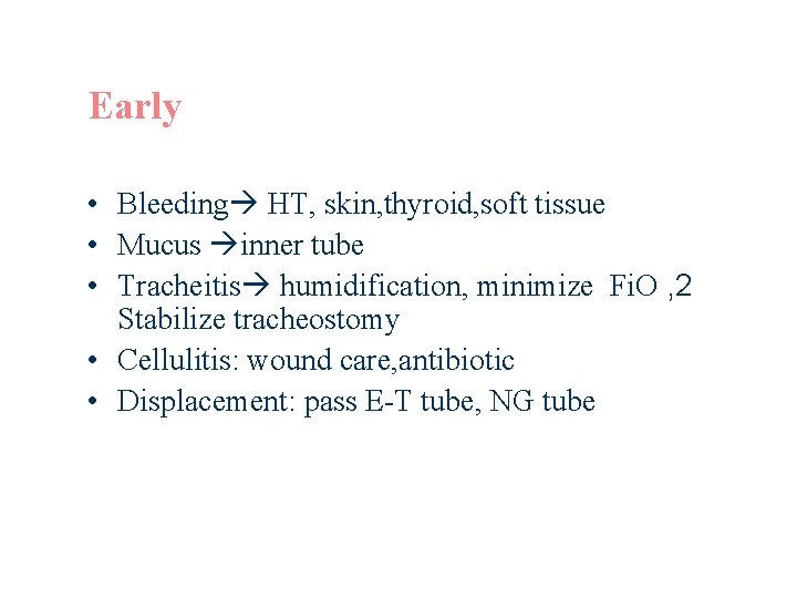 Early • Bleeding HT, skin, thyroid, soft tissue • Mucus inner tube • Tracheitis