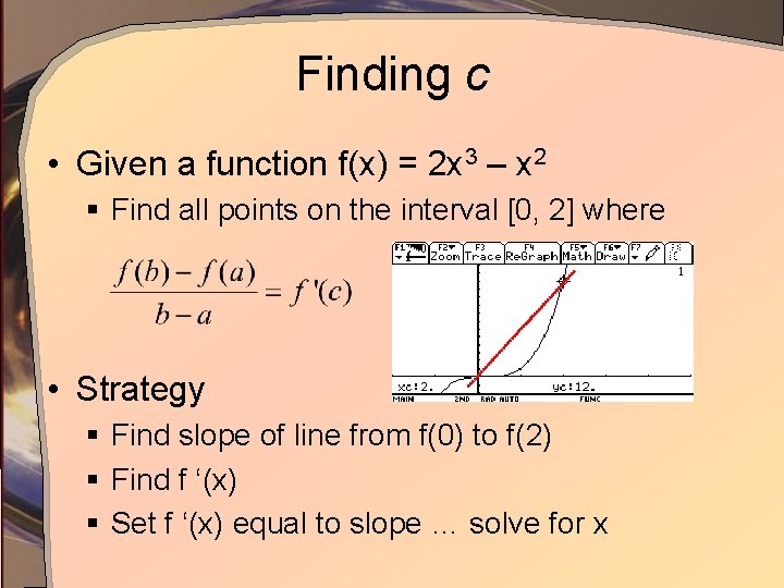 Finding c • Given a function f(x) = 2 x 3 – x 2