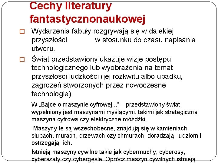 Cechy literatury fantastycznonaukowej � Wydarzenia fabuły rozgrywają się w dalekiej przyszłości w stosunku do