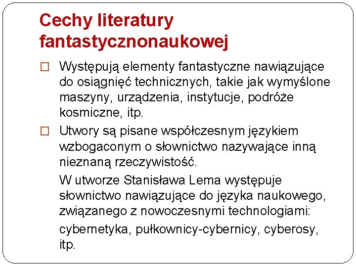 Cechy literatury fantastycznonaukowej � Występują elementy fantastyczne nawiązujące do osiągnięć technicznych, takie jak wymyślone