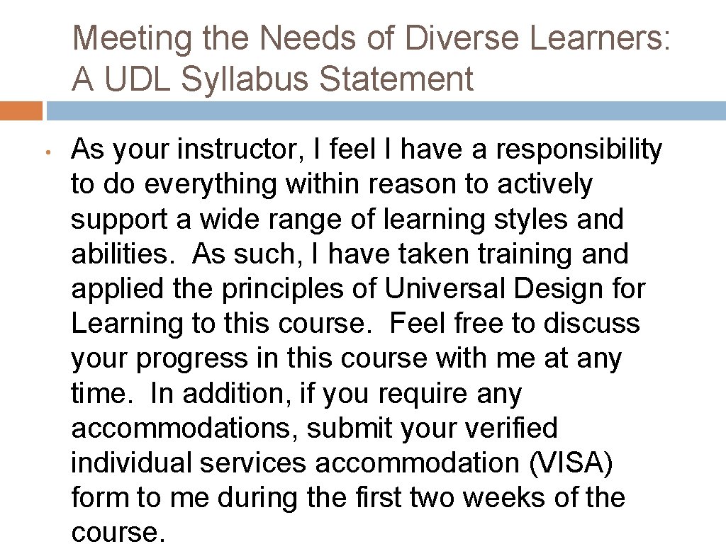 Meeting the Needs of Diverse Learners: A UDL Syllabus Statement • As your instructor,