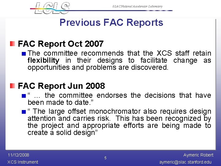 SLAC National Accelerator Laboratory Previous FAC Report Oct 2007 The committee recommends that the