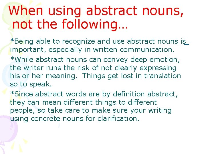 When using abstract nouns, not the following… *Being able to recognize and use abstract