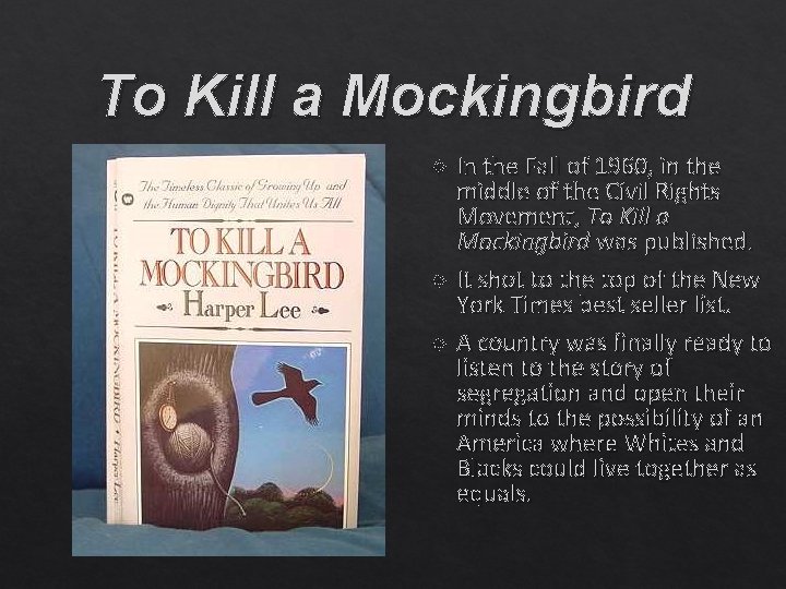 To Kill a Mockingbird In the Fall of 1960, in the middle of the