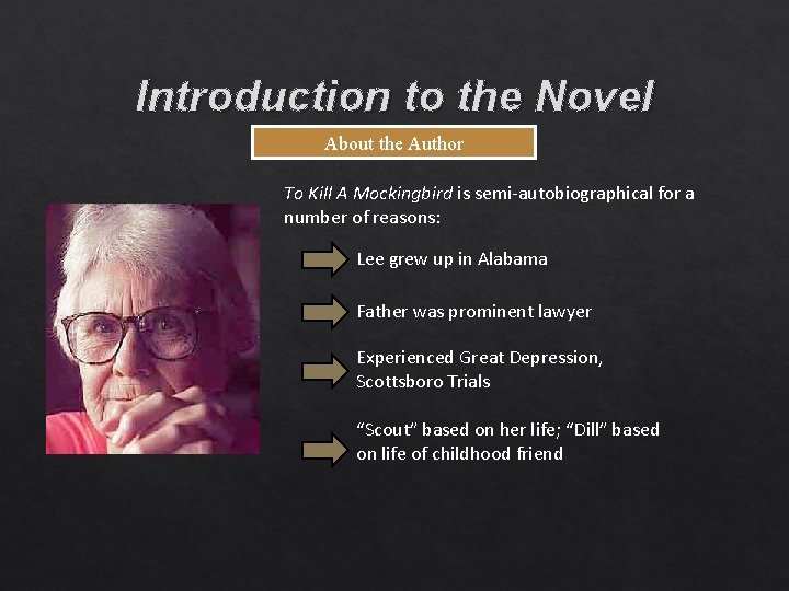 Introduction to the Novel About the Author To Kill A Mockingbird is semi-autobiographical for