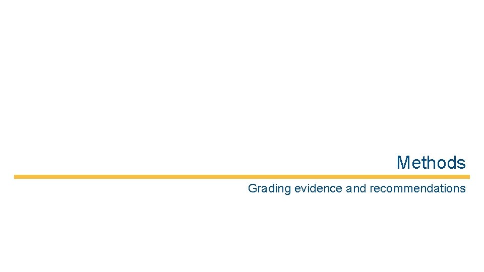Methods Grading evidence and recommendations 