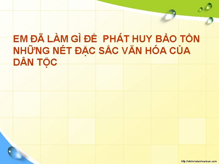 EM ĐÃ LÀM GÌ ĐỂ PHÁT HUY BẢO TỒN NHỮNG NÉT ĐẶC SẮC VĂN