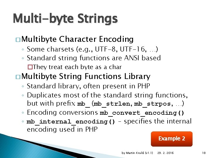 Multi-byte Strings � Multibyte Character Encoding ◦ Some charsets (e. g. , UTF-8, UTF-16,