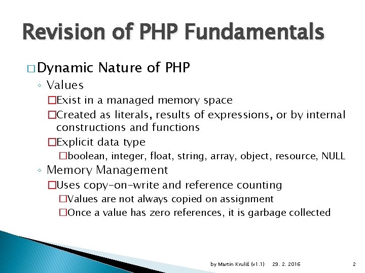 Revision of PHP Fundamentals � Dynamic ◦ Values Nature of PHP �Exist in a