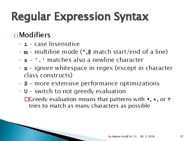 Regular Expression Syntax � Modifiers i – case Insensitive m – multiline mode (^,