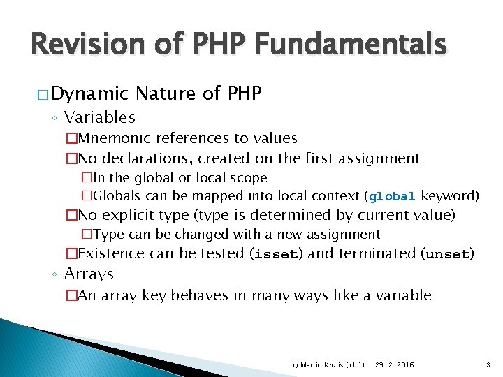 Revision of PHP Fundamentals � Dynamic Nature of PHP ◦ Variables �Mnemonic references to