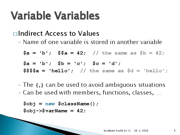 Variables � Indirect Access to Values ◦ Name of one variable is stored in