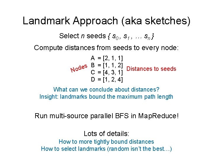 Landmark Approach (aka sketches) Select n seeds { s 0 , s 1 ,