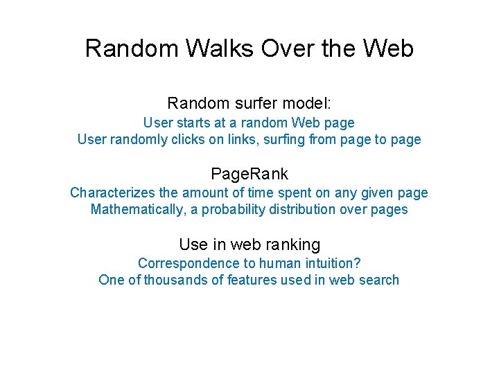 Random Walks Over the Web Random surfer model: User starts at a random Web