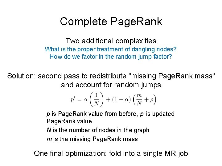 Complete Page. Rank Two additional complexities What is the proper treatment of dangling nodes?