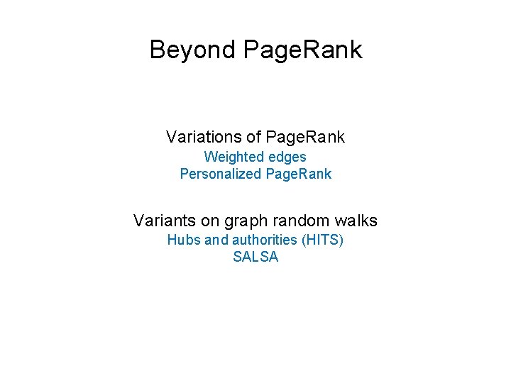 Beyond Page. Rank Variations of Page. Rank Weighted edges Personalized Page. Rank Variants on