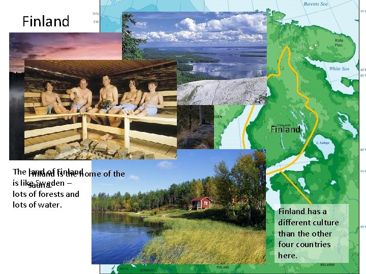 Finland The Finland of Finland is the home of the is like Sweden –