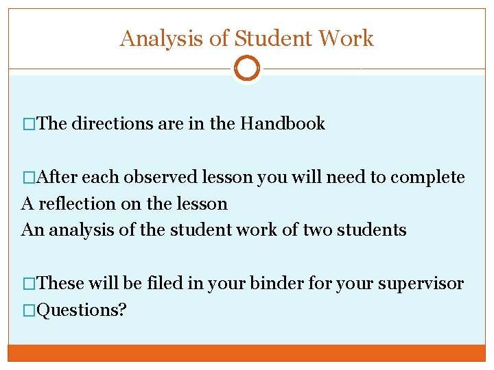 Analysis of Student Work �The directions are in the Handbook �After each observed lesson