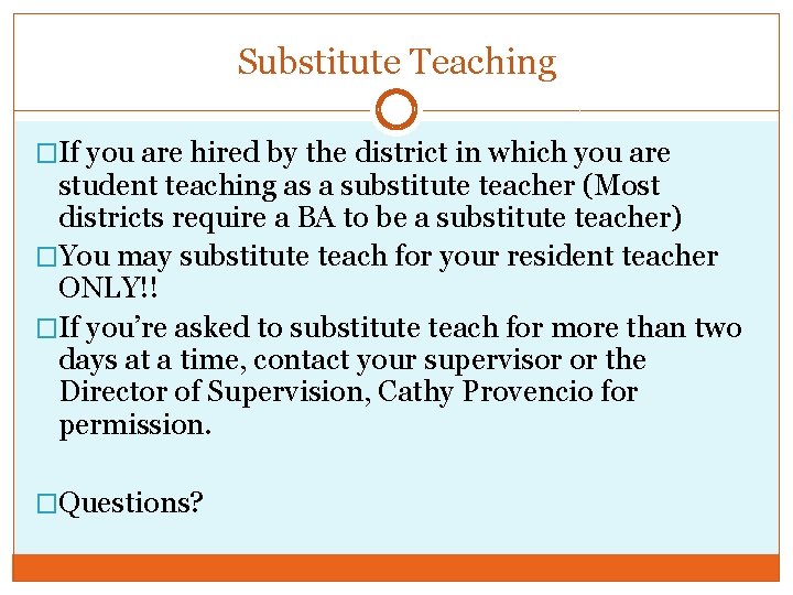 Substitute Teaching �If you are hired by the district in which you are student