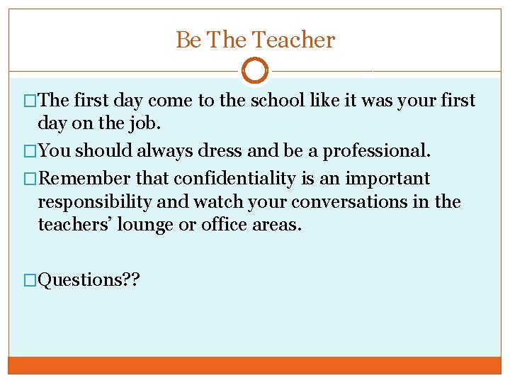 Be The Teacher �The first day come to the school like it was your