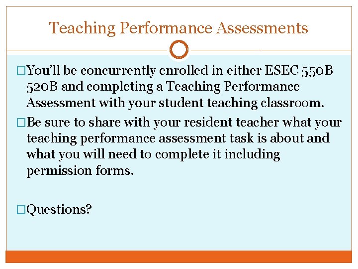 Teaching Performance Assessments �You’ll be concurrently enrolled in either ESEC 550 B 520 B