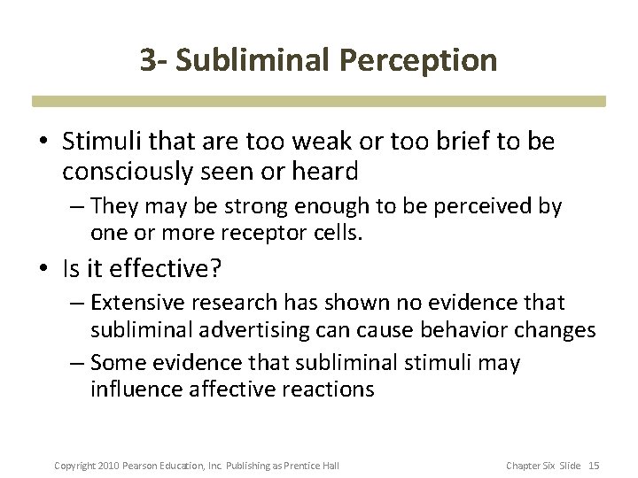 3 - Subliminal Perception • Stimuli that are too weak or too brief to