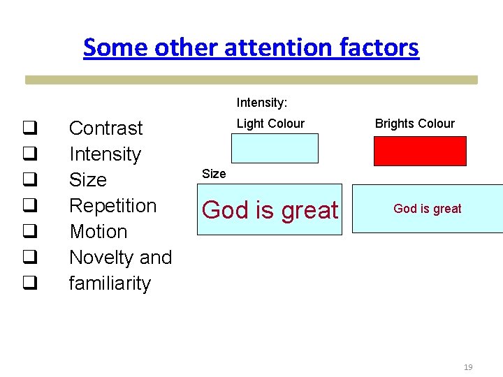 Some other attention factors Intensity: q q q q Contrast Intensity Size Repetition Motion