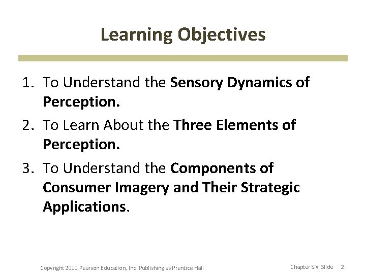 Learning Objectives 1. To Understand the Sensory Dynamics of Perception. 2. To Learn About