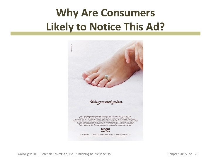 Why Are Consumers Likely to Notice This Ad? Copyright 2010 Pearson Education, Inc. Publishing