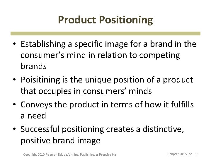 Product Positioning • Establishing a specific image for a brand in the consumer’s mind