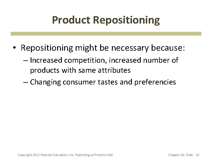 Product Repositioning • Repositioning might be necessary because: – Increased competition, increased number of