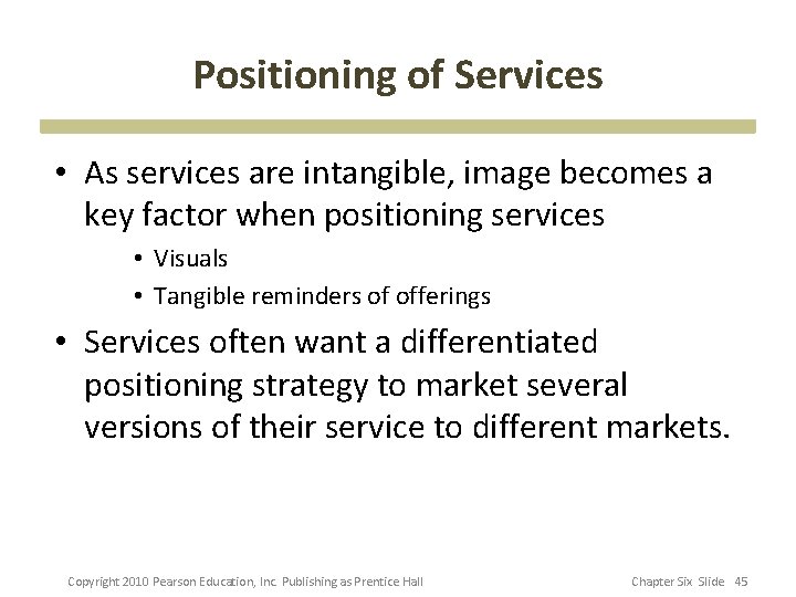 Positioning of Services • As services are intangible, image becomes a key factor when